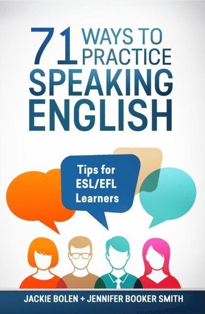 Jackie Bolen - 71 Ways to Practice Speaking English: Tips for ESL/EFL Learners, E-bok