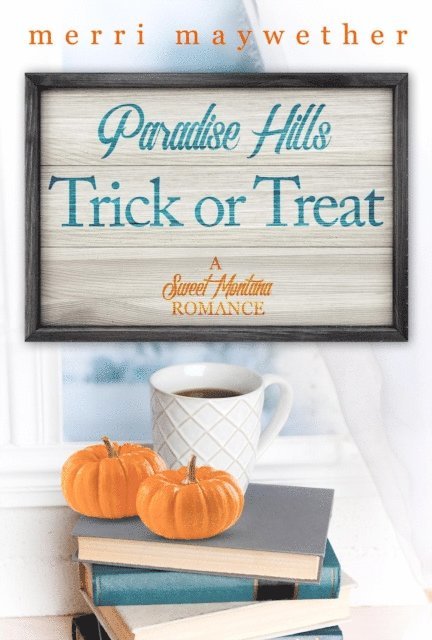 Merri Maywether - Paradise Hills Trick or Treat: Paradise Hills, Montana Sweet Romance #2, E-bok