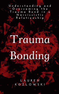 Lauren Kozlowski - Trauma Bonding, Häftad