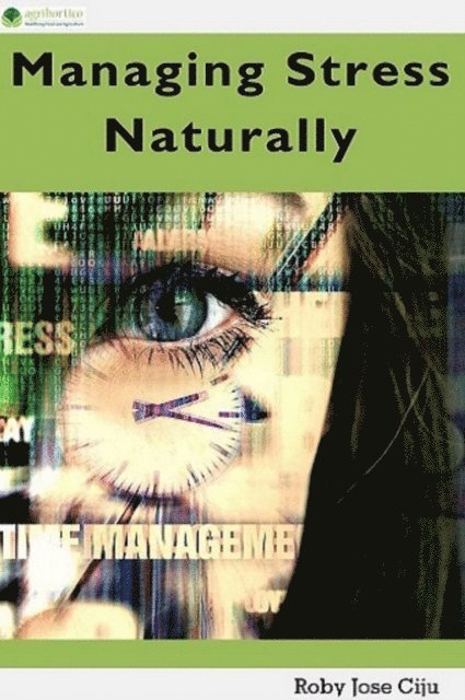 Roby Jose Ciju - Managing Stress Naturally, E-bok