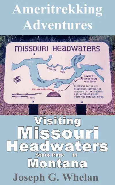 Joseph G. Whelan - Ameritrekking Adventures: Visiting Missouri Headwaters State Park, E-bok. Tillgänglighet: Lägg i varukorg