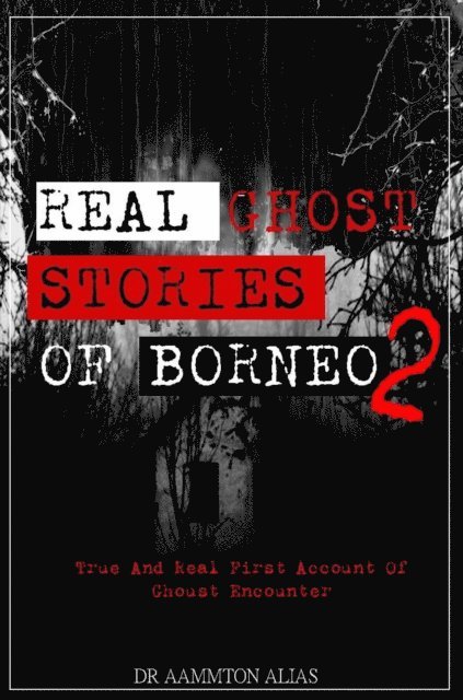 Aammton Alias - Real Ghost Stories of Borneo 2, E-bok. Tillgänglighet: Lägg i varukorg