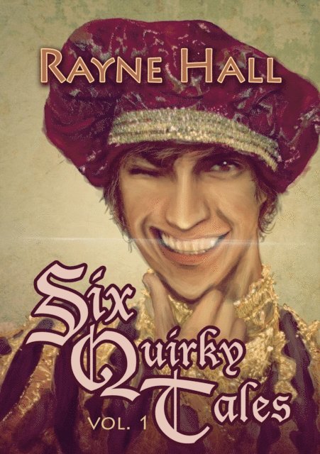 Rayne Hall - Six Quirky Tales Vol. 1, E-bok