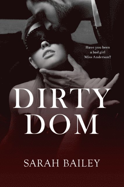 Sarah Bailey - Dirty Dom, E-bok