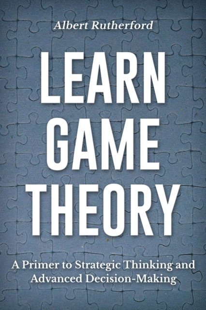 Albert Rutherford - Learn Game Theory, E-bok