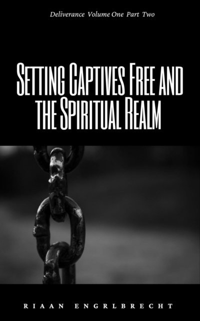 Riaan Engelbrecht - Setting Captives Free Part Two: The Forbidden Snare, E-bok