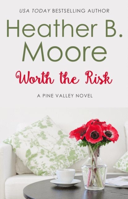 Heather B. Moore - Worth the Risk, E-bok