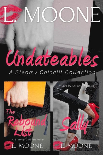 L. Moone - Undateables: A Steamy Chicklit Collection, E-bok