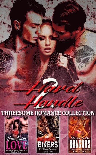 Cara Wade, Terri Lane, Sandra Cole - 2 Hard 2 Handle : Threesome Romance Collection, E-bok