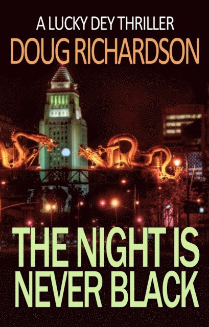 Doug Richardson - Night is Never Black: A Lucky Dey Thriller, E-bok