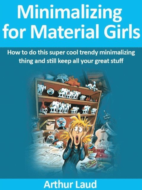 Arthur Laud - Minimalizing for Material Girls, E-bok. Tillgänglighet: Lägg i varukorg
