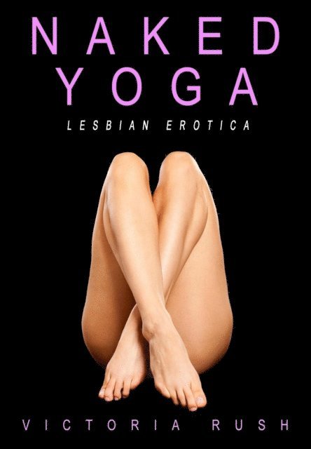 Victoria Rush - Naked Yoga: LGBT Erotic Fantasy, E-bok