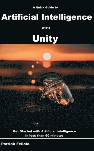 Patrick Felicia - Quick Guide to Artificial Intelligence with Unity, E-bok. Tillgänglighet: Lägg i varukorg