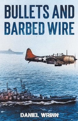 Daniel Wrinn - Bullets and Barbed Wire, Häftad. Tillgänglighet: Lägg i varukorg