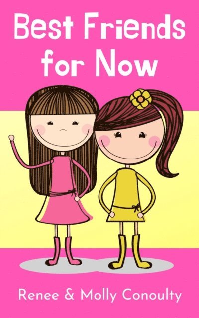 Molly Conoulty, Renee Conoulty - Best Friends for Now, E-bok