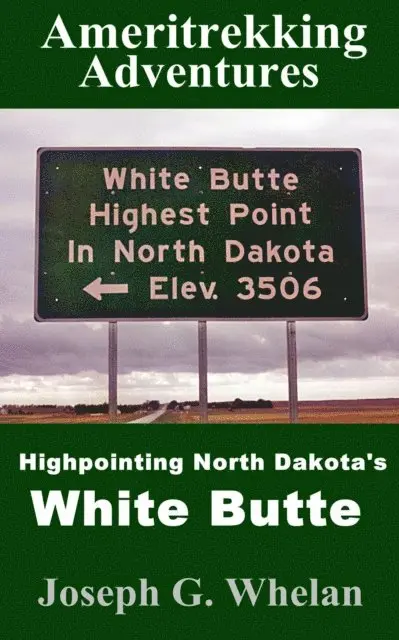 Joseph G. Whelan - Ameritrekking Adventures: Highpointing North Dakota's White Butte, E-bok. Tillgänglighet: Lägg i varukorg