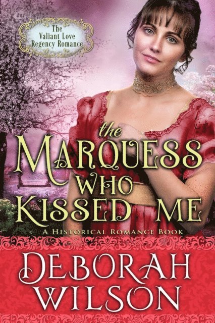 Deborah Wilson - Marquess Who Kissed Me (The Valiant Love Regency Romance #14) (A Historical Romance Book), E-bok