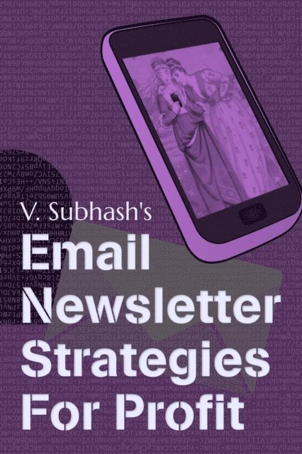 V. Subhash - Email Newsletter Strategies For Profit, E-bok
