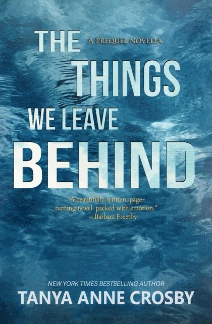 Tanya Anne Crosby - Things We Leave Behind, E-bok