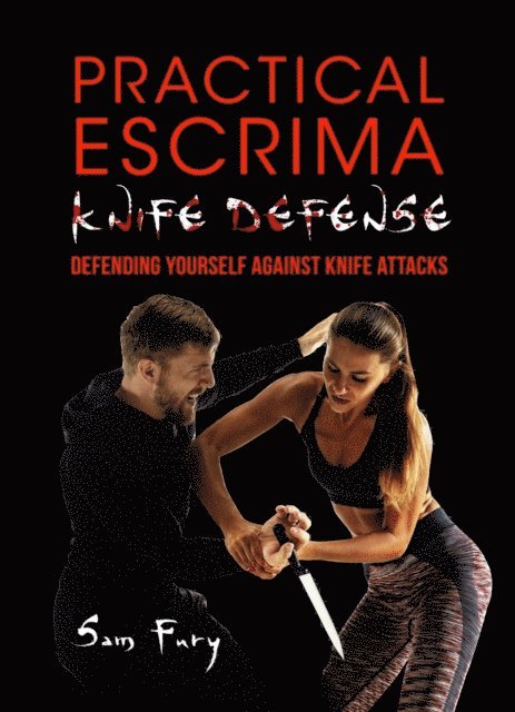 Sam Fury - Practical Escrima Knife Defense: Filipino Martial Arts Knife Defense Training, E-bok