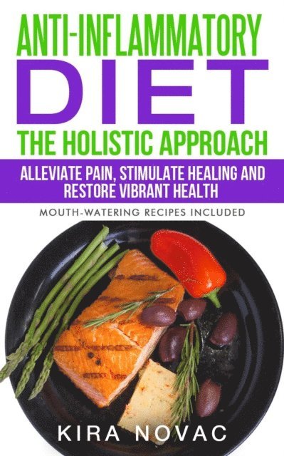 Kira Novac - Anti-Inflammatory Diet: The Holistic Approach, E-bok. Tillgänglighet: Lägg i varukorg