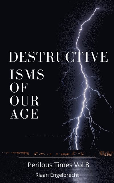 Riaan Engelbrecht - Destructive Isms of our Age, E-bok