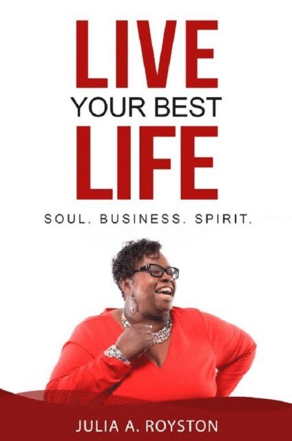 Julia A. Royston - Live Your Best Life, E-bok