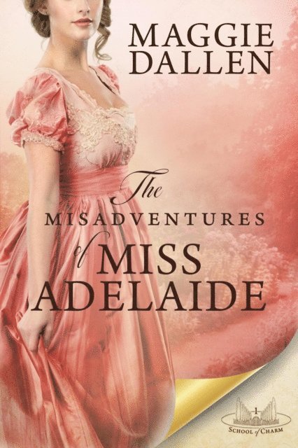 Maggie Dallen - Misadventures of Miss Adelaide: A Sweet Regency Romance, E-bok