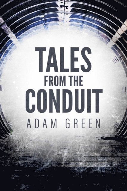 Adam Green - Tales from the Conduit, E-bok