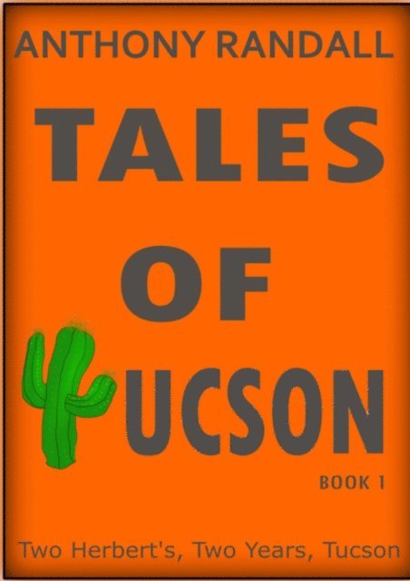 Anthony Randall - Tales of Tucson: Two Herberts, Two Years, Tucson, E-bok