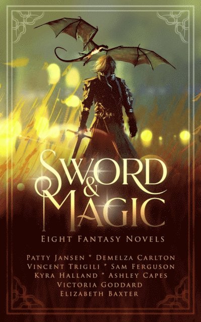Vincent Trigili, Demelza Carlton, Ashley Capes, Victoria Goddard, Sam Ferguson, Kyra Halland, Patty Jansen - Sword & Magic, E-bok