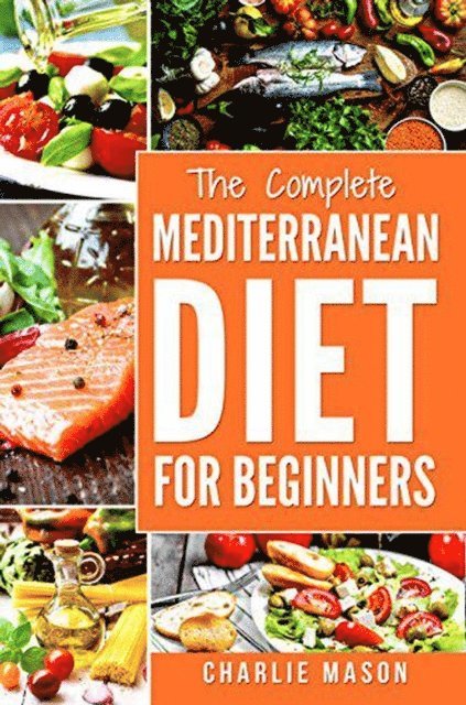 Charlie Mason - Mediterranean Diet: Mediterranean Diet For Beginners, E-bok