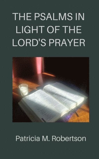 Patricia M. Robertson - Psalms in Light of the Lord's Prayer, E-bok. Tillgänglighet: Lägg i varukorg