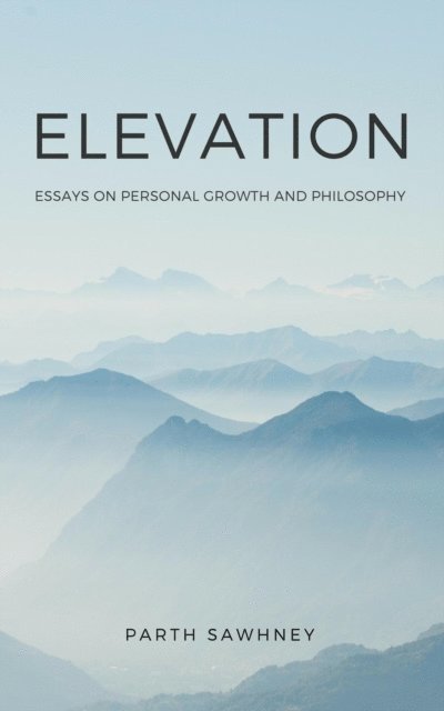Parth Sawhney - Elevation: Essays on Personal Growth and Philosophy, E-bok. Tillgänglighet: Lägg i varukorg