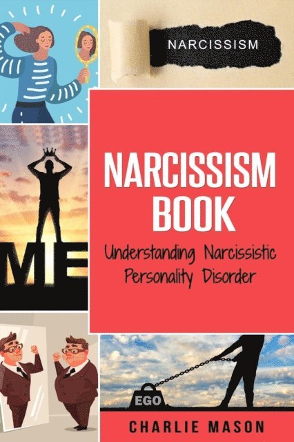 Charlie Mason - Narcissism: Understanding Narcissistic Personality Disorder, E-bok