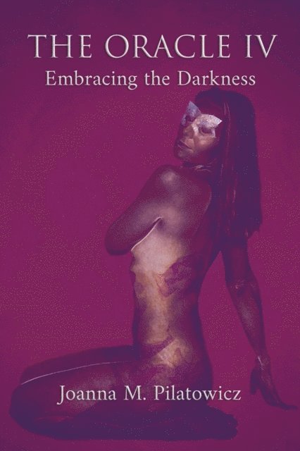 Joanna M. Pilatowicz - Oracle IV - Embracing the Darkness, E-bok