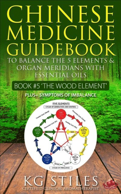 KG STILES - Chinese Medicine Guidebook Essential Oils to Balance the Wood Element & Organ Meridians, E-bok