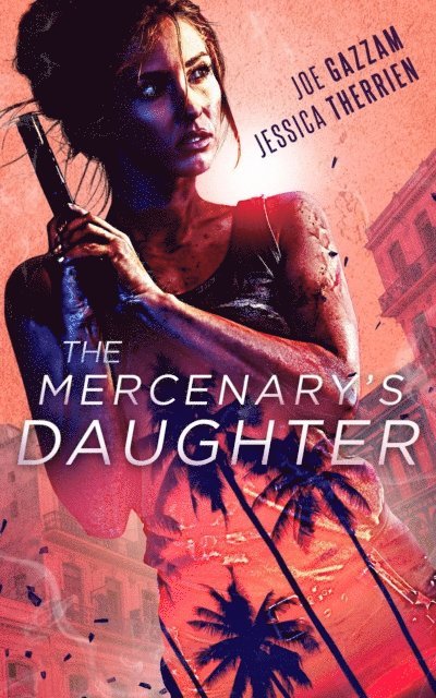 Jessica Therrien, Joe Gazzam - Mercenary's Daughter, E-bok
