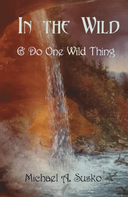 Michael A. Susko - In the Wild & Do One Wild Thing, E-bok