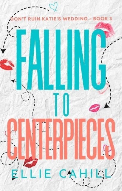 Ellie Cahill - Falling to Centerpieces, E-bok