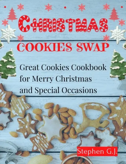 Stephen G.J. - Christmas Cookies Swap:Great Cookies Cookbook for Merry Christmas and Special Occasions, E-bok. Tillgänglighet: Lägg i varukorg