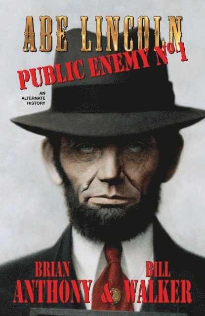Brian Anthony, Bill Walker - Abe Lincoln: Public Enemy No. 1, E-bok