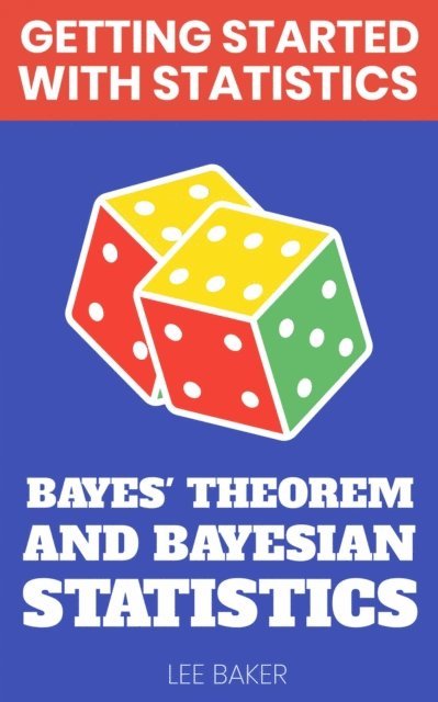 Lee Baker - Bayes' Theorem and Bayesian Statistics, E-bok