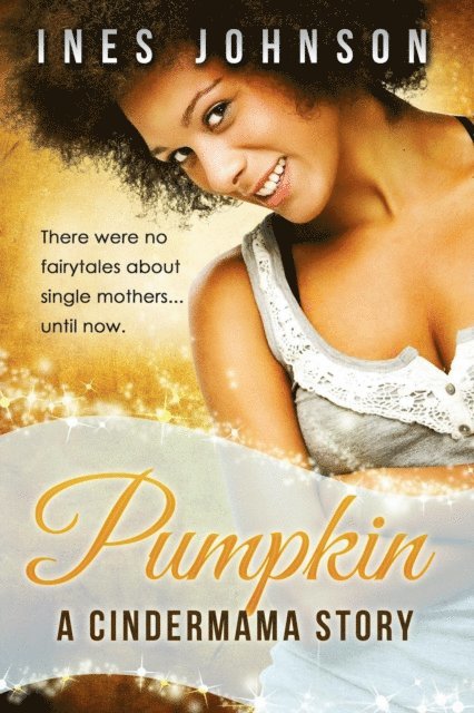 Ines Johnson - Pumpkin: a Cindermama Story, E-bok