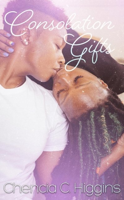 Chencia C. Higgins - Consolation Gifts, E-bok