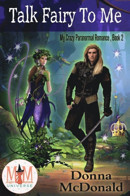 Donna McDonald - Talk Fairy To Me: Magic and Mayhem Universe, E-bok