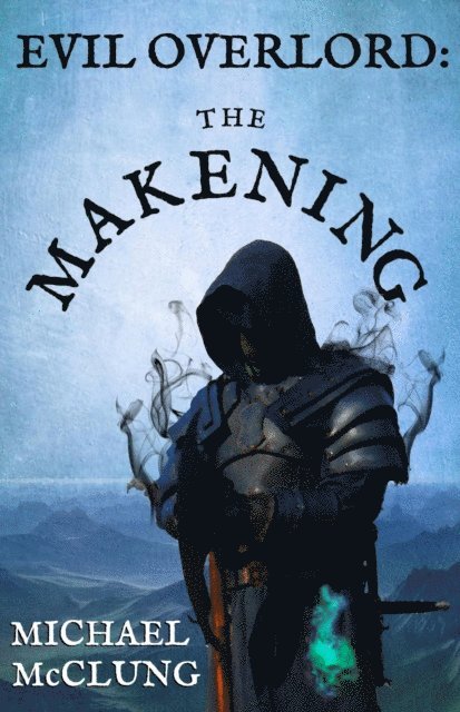 Michael McClung - Evil Overlord: The Makening, E-bok