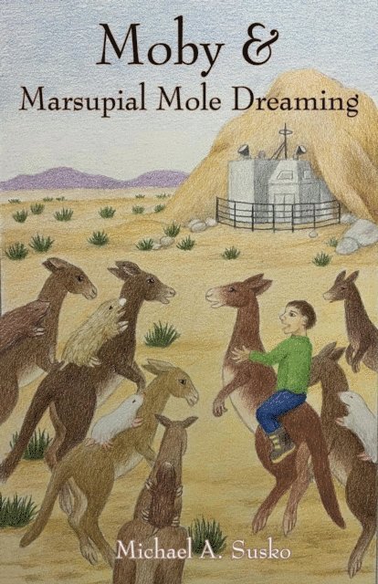 Michael A. Susko - Moby & Marsupial Mole Dreaming, E-bok