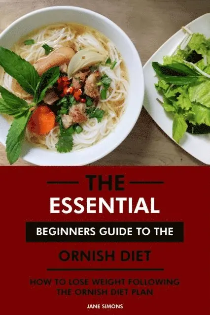 RD. Jane Simons - Essential Beginners Guide to the Ornish Diet: How to Lose Weight Following the Ornish Diet Plan, E-bok. Tillgänglighet: Lägg i varukorg