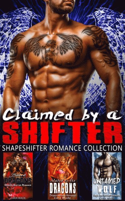 Cara Wade - Claimed by a Shifter : Shapeshifter Romance Collection, E-bok